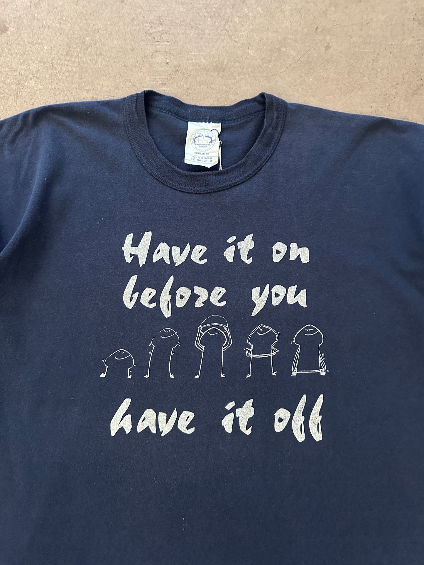 1990's Have It On Before You Have It Off T-Shirt - XL