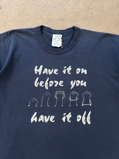 1990's Have It On Before You Have It Off T-Shirt - XL