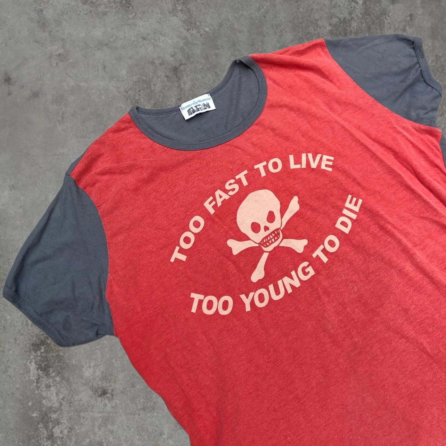 VIVIENNE WESTWOOD "TOO FAST TO LIVE TOO YOUNG TO DIE" TEE - Known Source